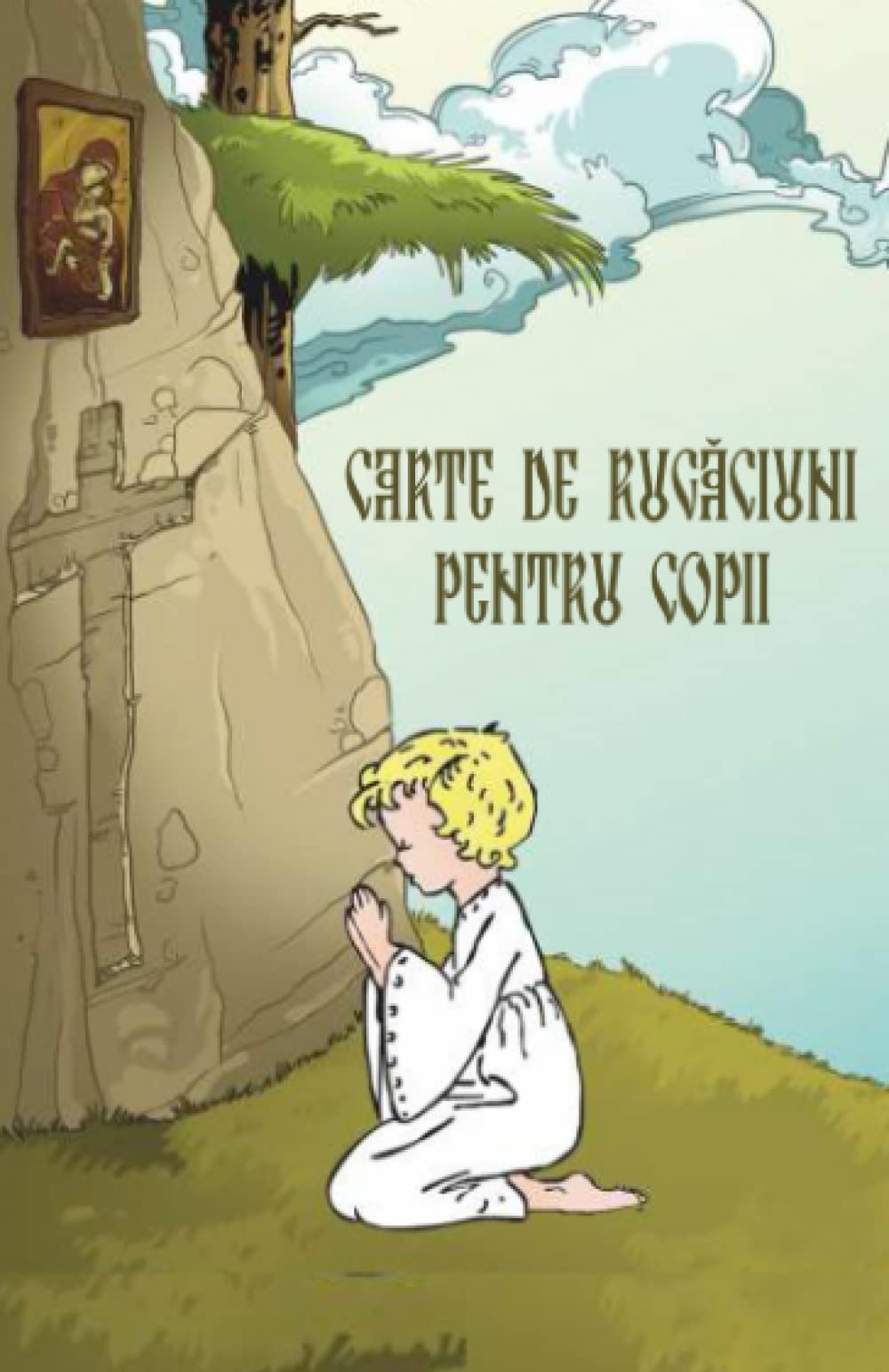 Carte de rugaciuni pentru copii: Romanian Edition