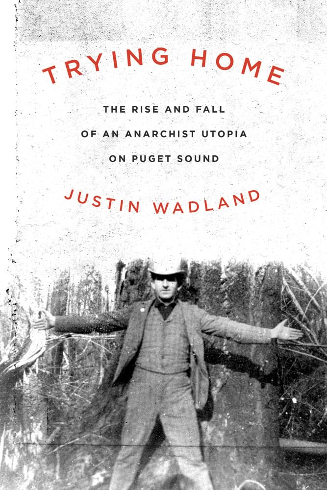 Buy Trying Home: The Rise and Fall of an Anarchist Utopia on Puget Sound — BookShops.in