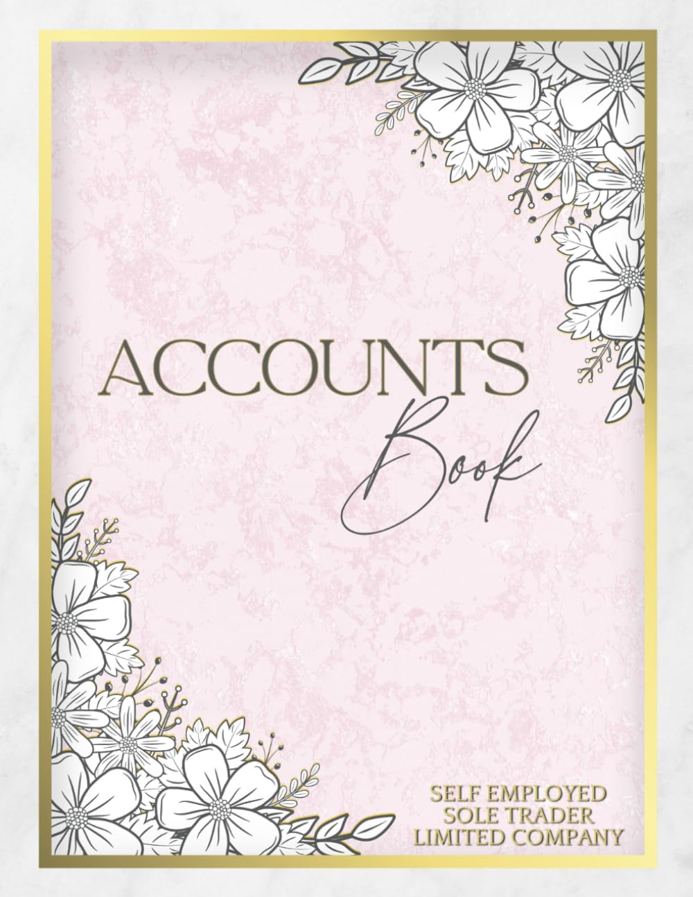 Accounts Book for Self Employed, Sole Trader, Limited Company: Income And Expense Log Book | Simple Bookkeeping Record Book - Log Over 3000 Transactions (A4)