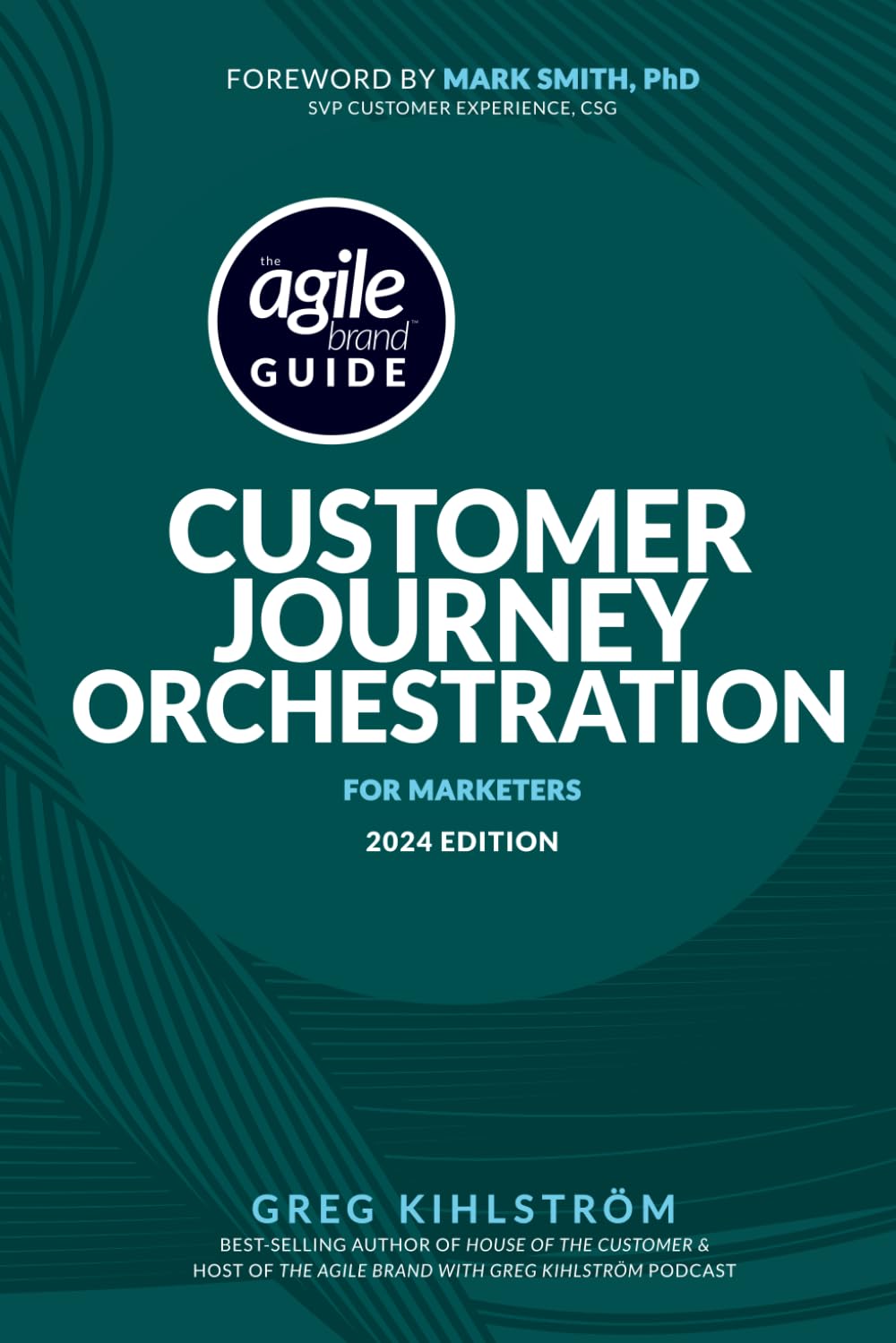 The Agile Brand Guide: Customer Journey Orchestration: For Marketers | 2024 Edition