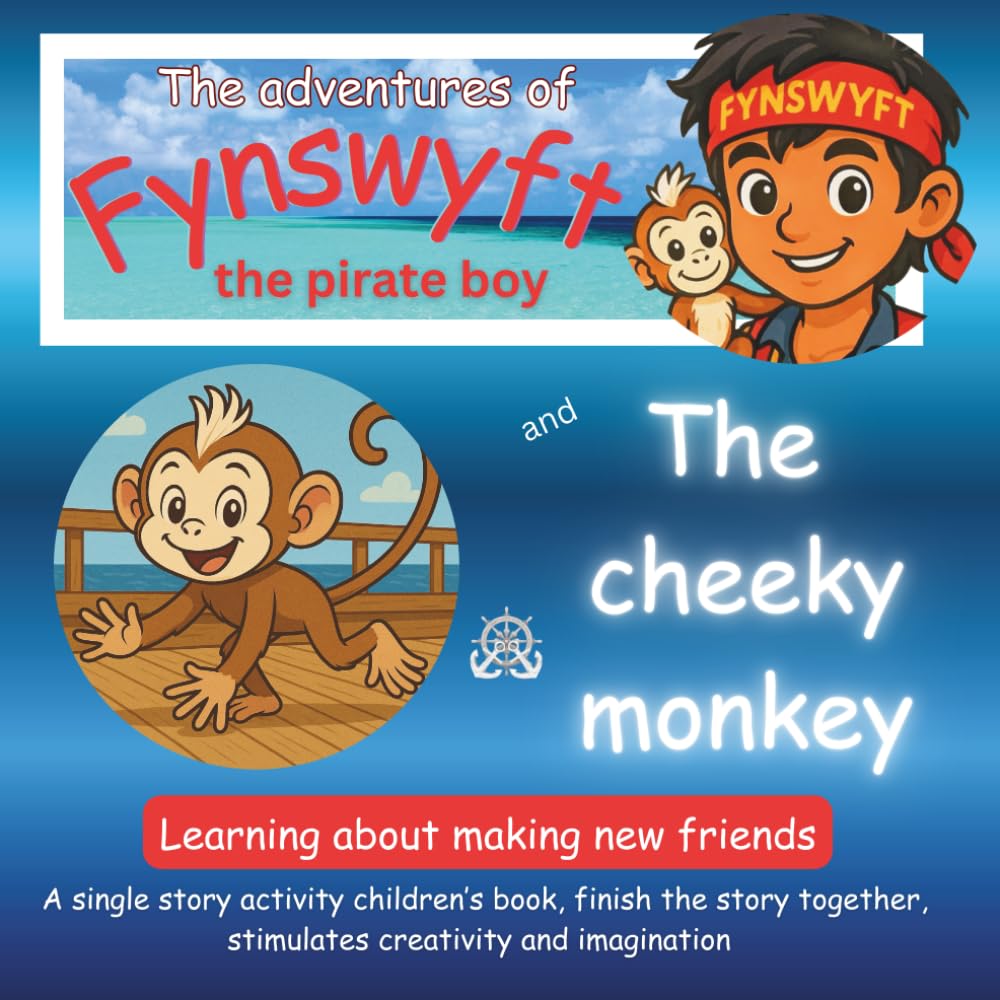 The adventures of Fynswyft the pirate boy and the cheeky monkey: An interactive children's picture storybook about the importance of good friendship