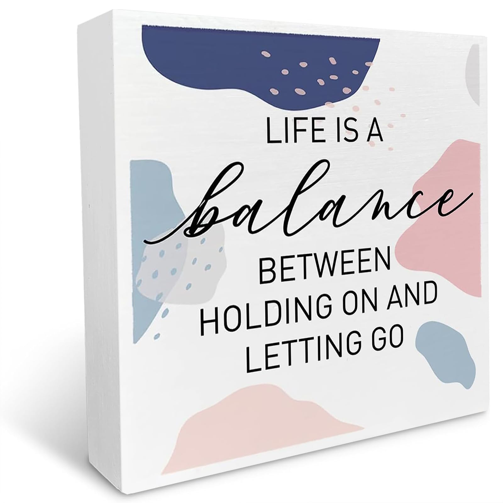 Home Office Desk Wooden Box Sign Decor, Life Is A Balance Between Holding on and Letting Go, Inspirational Quotes Desk Decor Motivational Desk Decorations for Student Office Classroom Shelf Decor