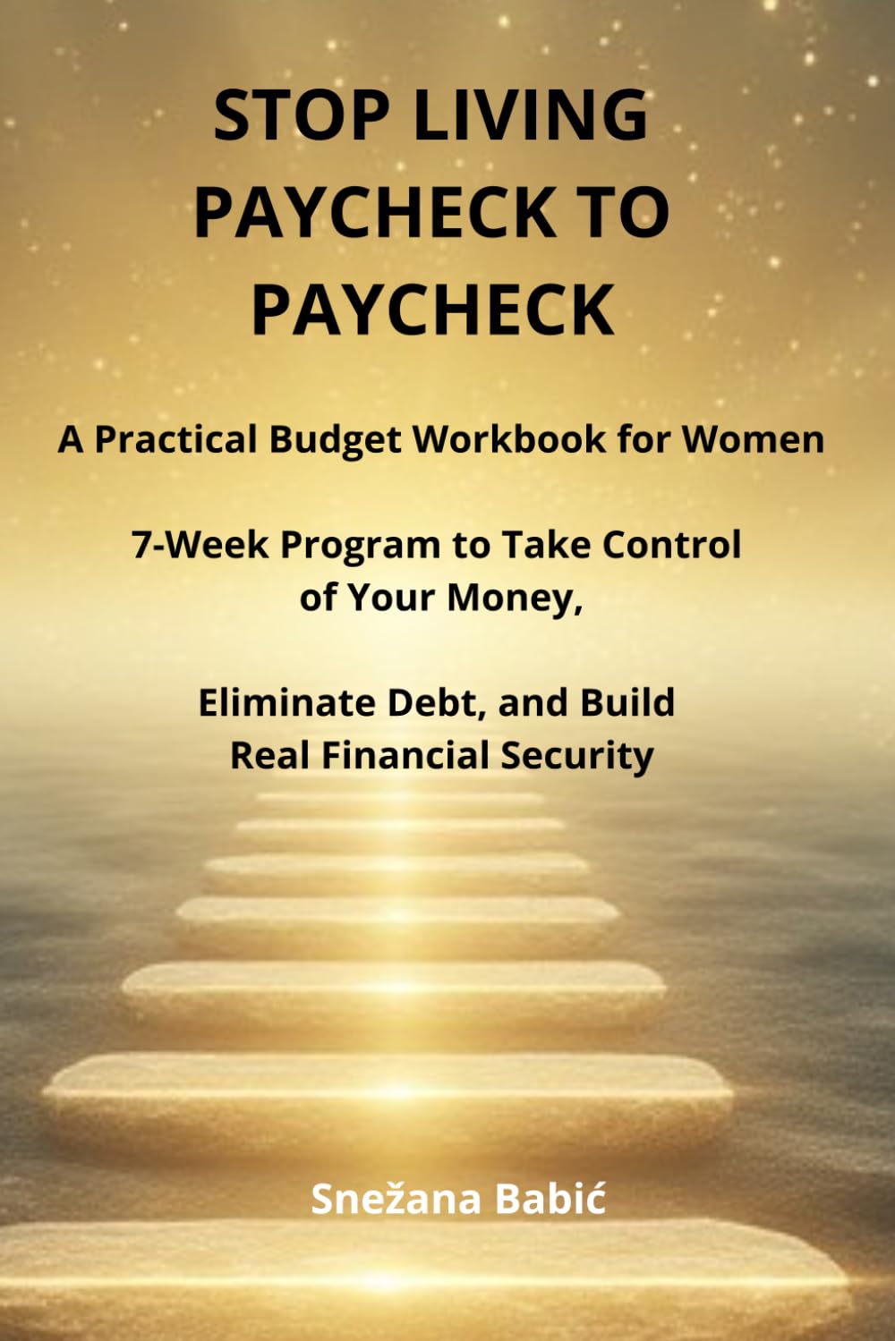 Stop Living Paycheck to Paycheck: A Practical Budget Workbook for Women