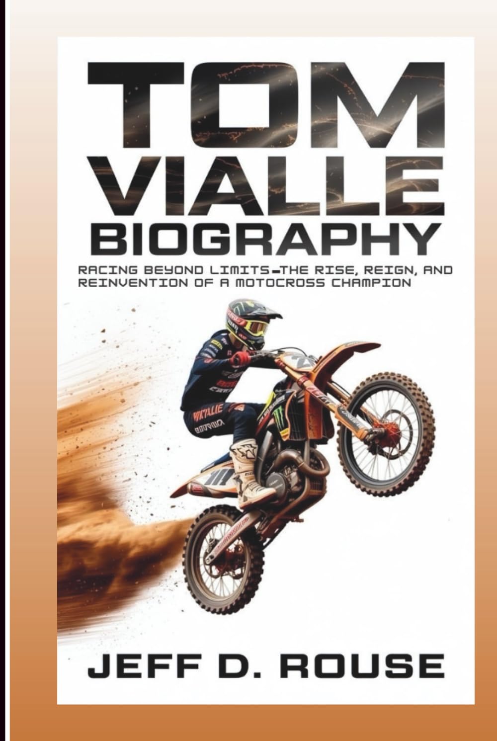 TOM VIALLE BIOGRAPHY: Racing Beyond Limits: The Rise, Reign, And Reinvention Of A Motocross Champion