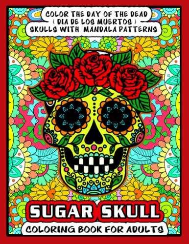 Sugar skull coloring book for adults: color the day of the dead