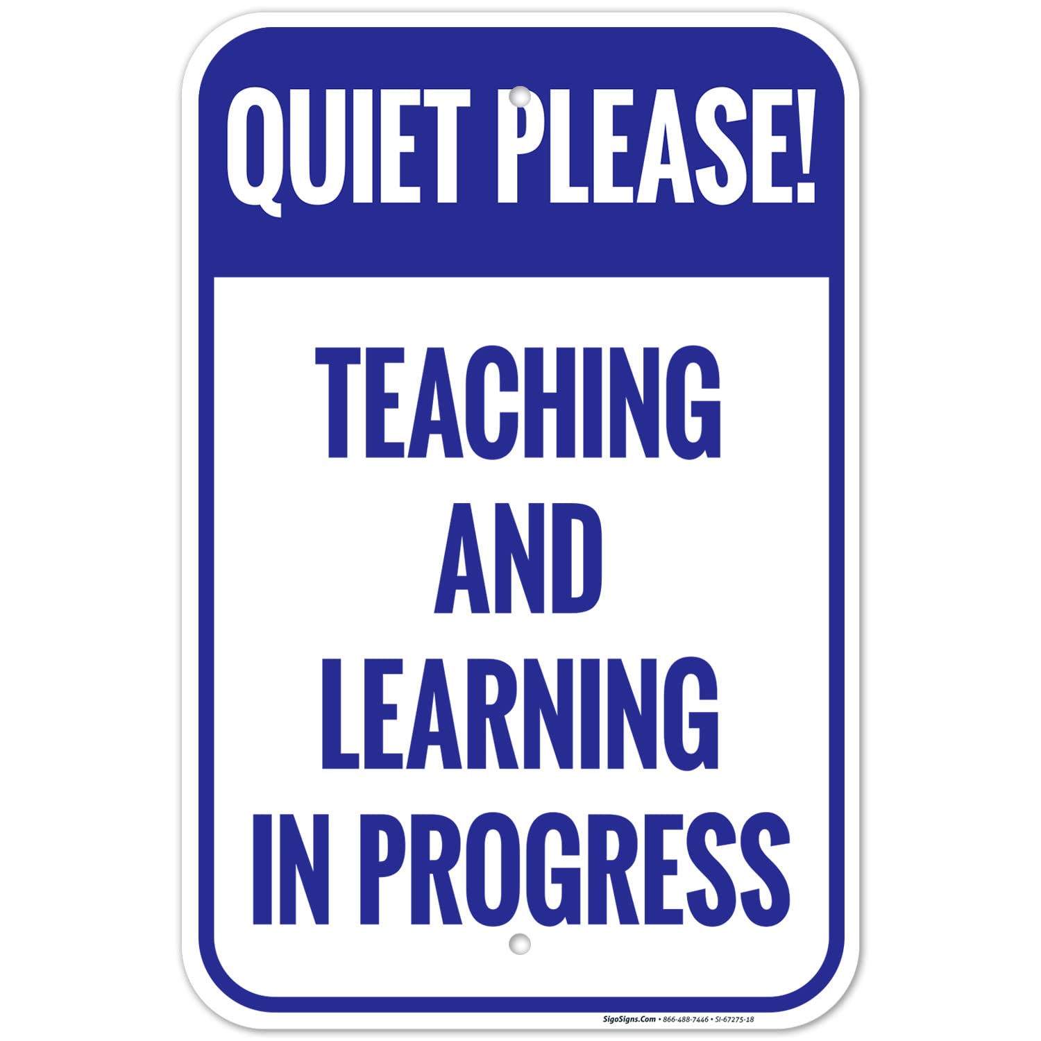 Quiet Please Teaching and Learning in Progress Sign, 12x18 Inches, Rust Free .063 Aluminum, Fade Resistant, Made in USA