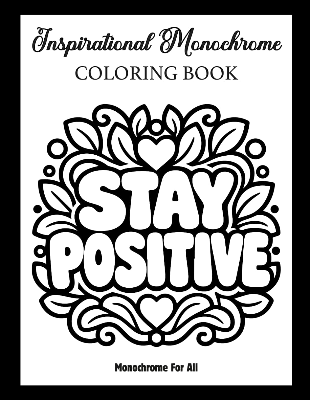 Inspirational Monochrome Coloring Book: Black and White Coloring Pages | A Journey of Peace, Mindfulness, and Inner Strength (Monochrome Escape)