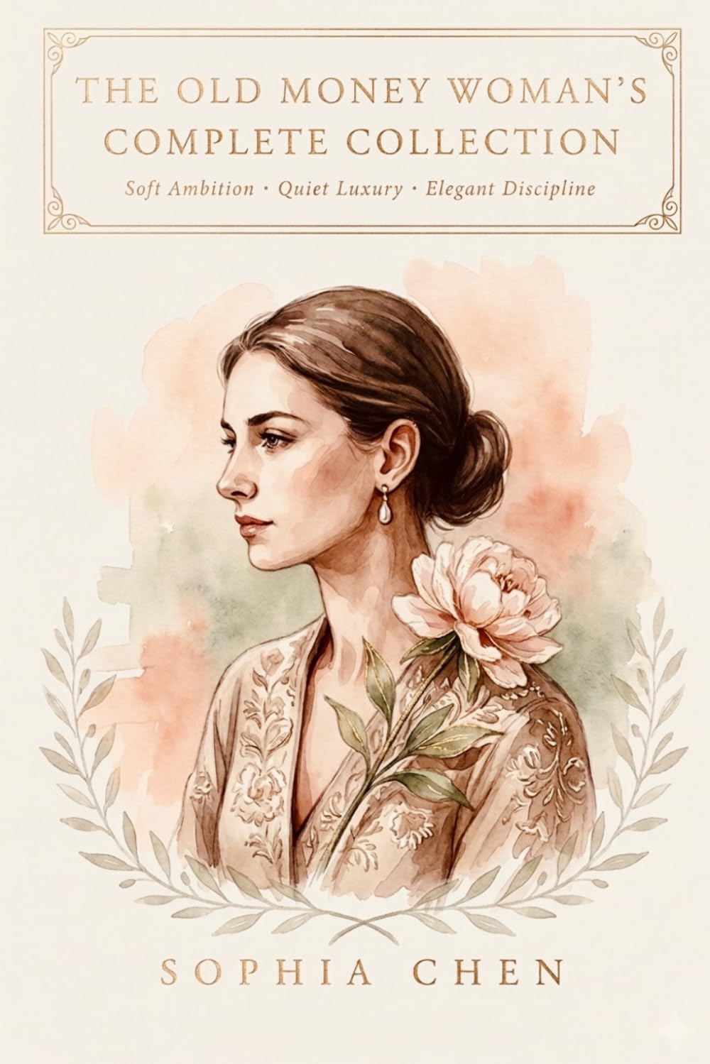 The Old Money Woman's Complete Collection: Soft Ambition • Quiet Luxury • Elegant Discipline (Old Money Quiet Luxury)