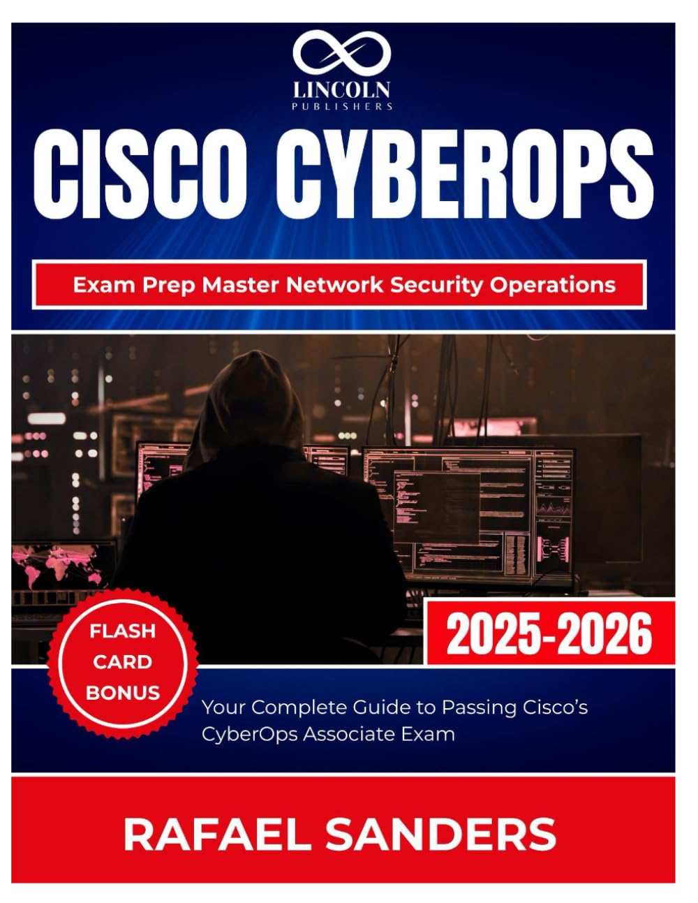 Cisco CyberOps Exam Prep Master Network Security Operations: Your Complete Guide to Passing Cisco’s CyberOps Associate Exam (CYBERSECURITY STUDY GUIDES MASTER SERIES)