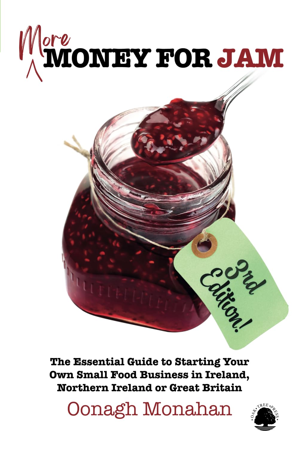 More Money for Jam (3e): The Essential Guide to Starting Your Own Food Business in Ireland, Northern Ireland or Great Britain
