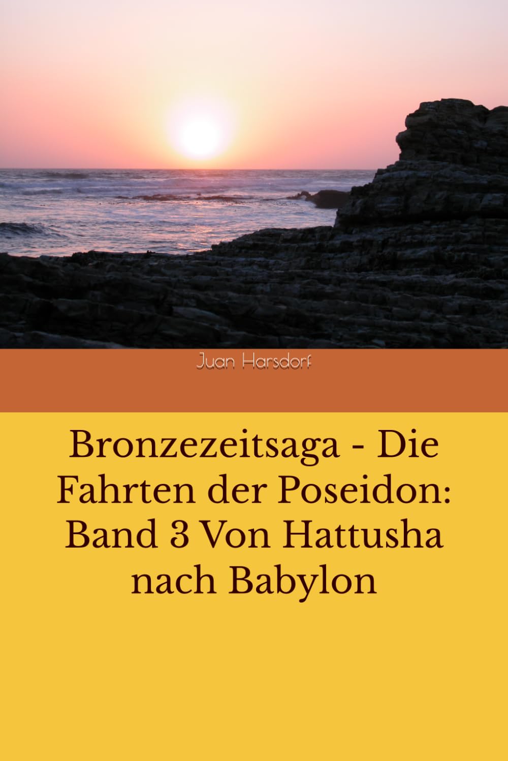 Bronzezeitsaga - Die Fahrten der Poseidon: Band 3 Von Hattusha nach Babylon