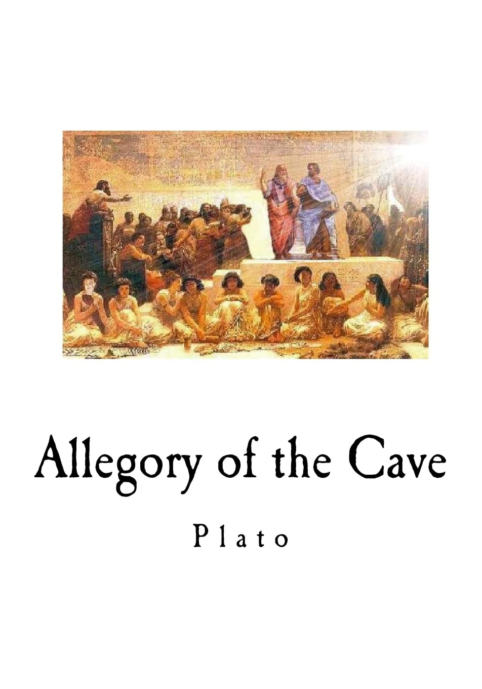 Allegory of the Cave (Plato - Classics): Plato: 9781535373388: Amazon ...