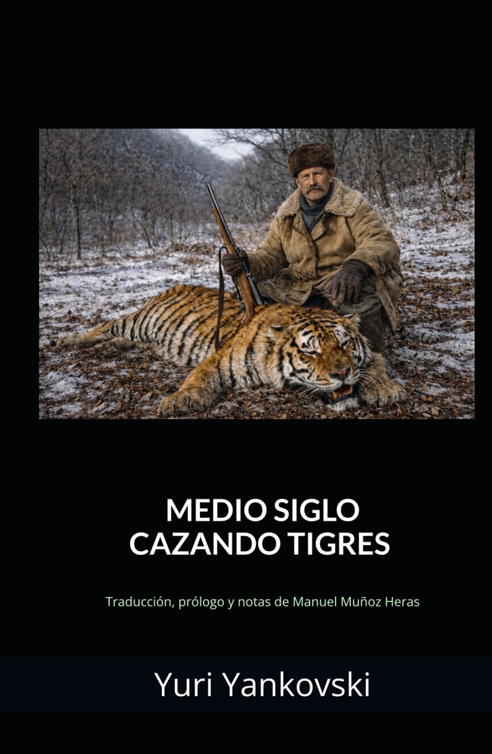 MEDIO SIGLO CAZANDO TIGRES (Con notas): Traducción, prólogo y notas de Manuel Muñoz Heras