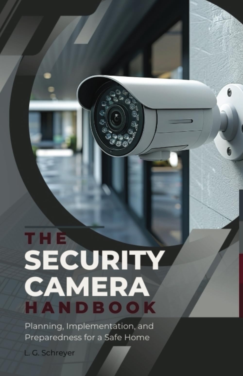 The Security Camera Handbook: Planning, Implementation, and Preparedness for a Safe Home (Security Handbooks)