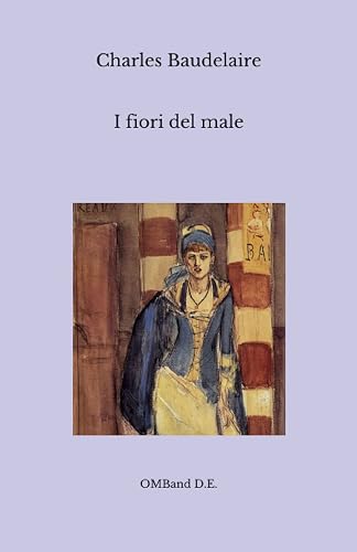 I fiori del male: (Prima traduzione italiana)