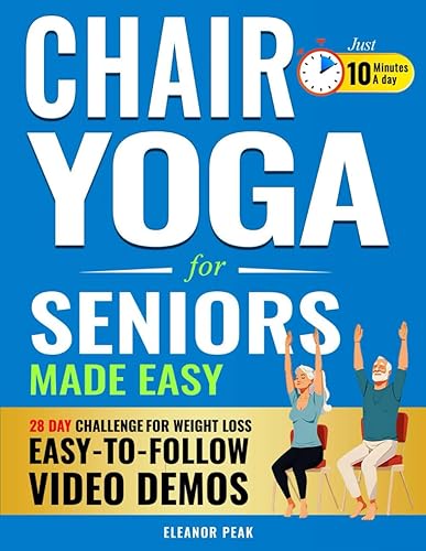 Chair Yoga for Seniors Made Easy: How Anyone Can Lose-Weight,