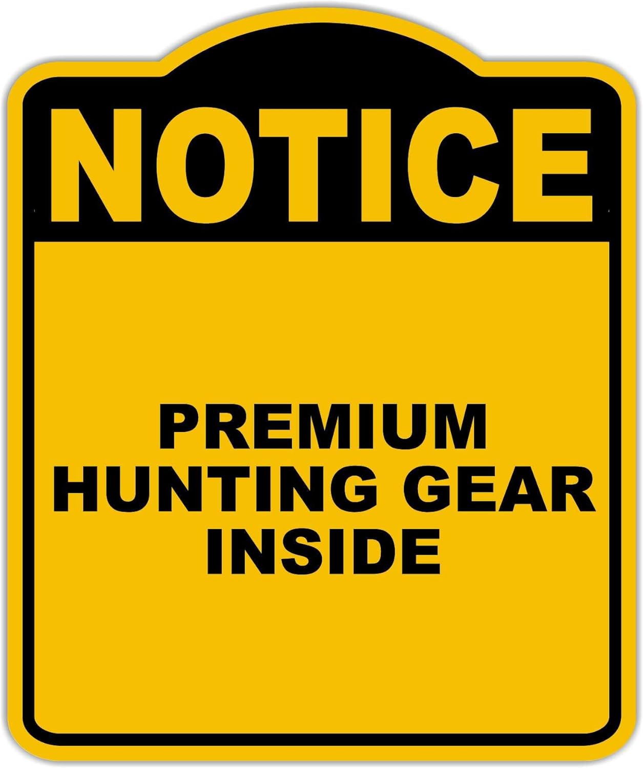 PREMIUM HUNTING GEAR INSIDE Notice Yellow Black Aluminum Composite Sign 20 x 24 inches