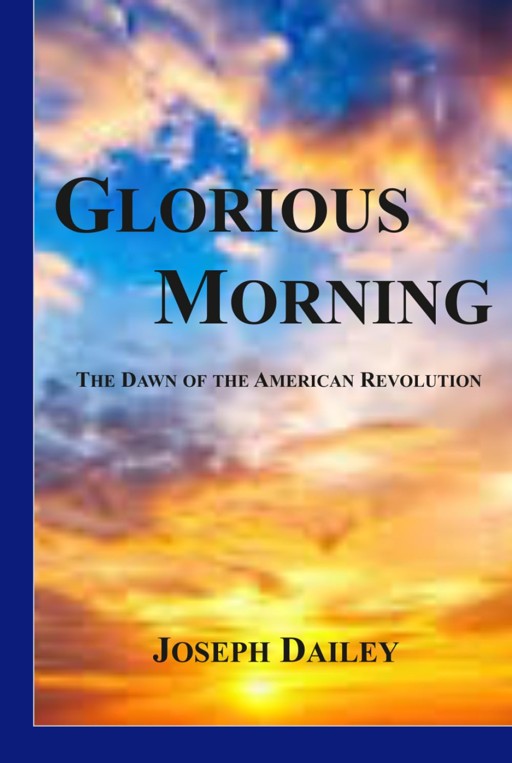Glorious Morning: The Dawn of the American Revolution