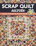 Scrap Quilt Secrets: 6 Design Techniques for Knockout Results