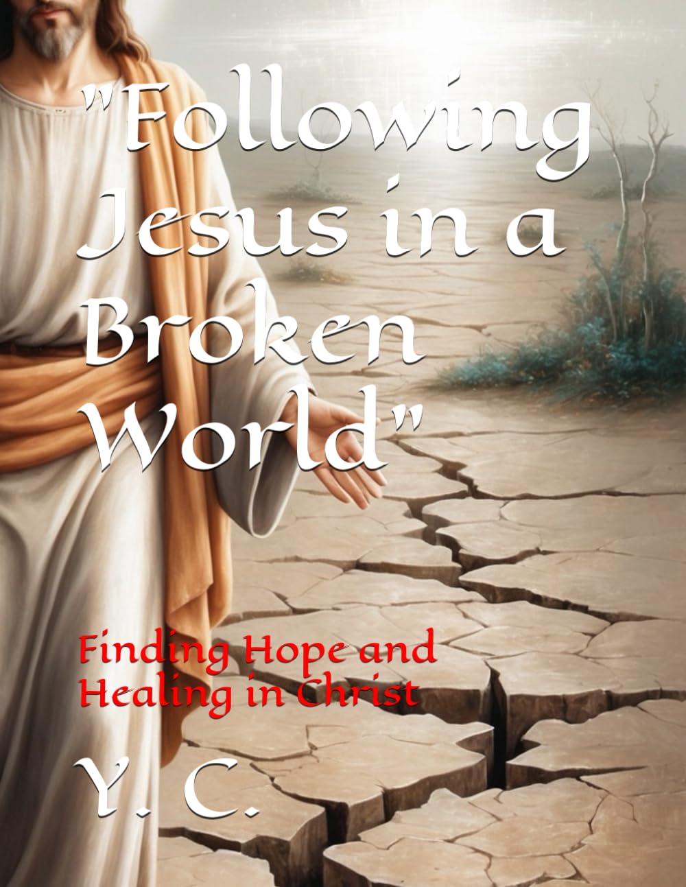 "Following Jesus in a Broken World": Finding Hope and Healing in Christ