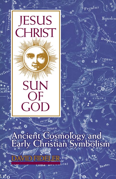 Buy Jesus Christ, Sun of God: Ancient Cosmology and Early Christian Symbolism — BookShops.in