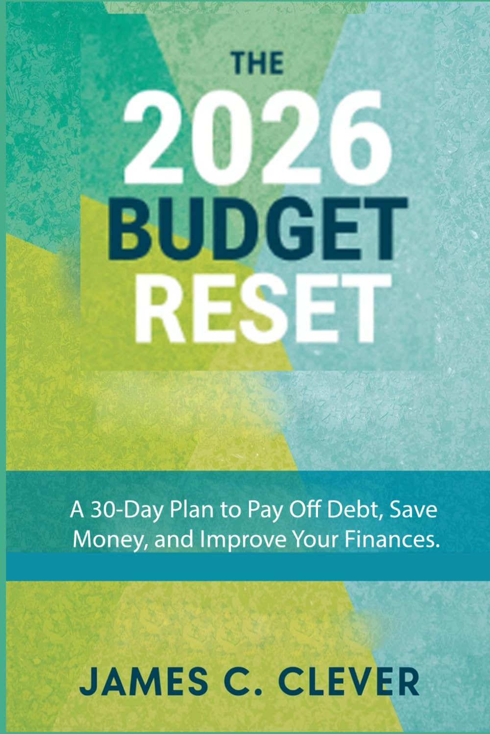 The 2026 Budget Reset: A 30-Day Plan to Pay Off Debt, Save Money, and Improve Your Finances.