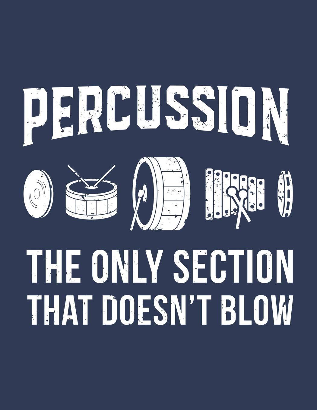 Percussion: The Only Section That Doesn't Blow: College Ruled Notebook (Band Geek)