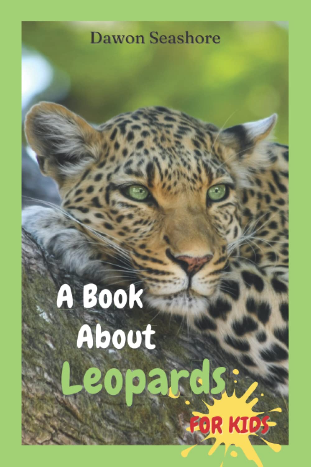 A Book About Leopards For Kids: Beautiful photos, interesting facts and a fun quiz! (AMAZING EARTH: Wild Animal Facts)