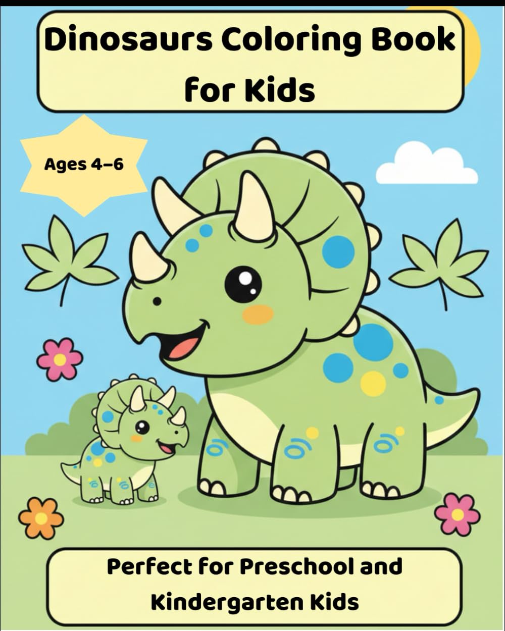 Dinosaurs Coloring Book for Kids Ages 4–6: Fun and Easy Coloring Pages with Cute Dinosaurs (Dinosaurs Coloring Book Series Volume 1)