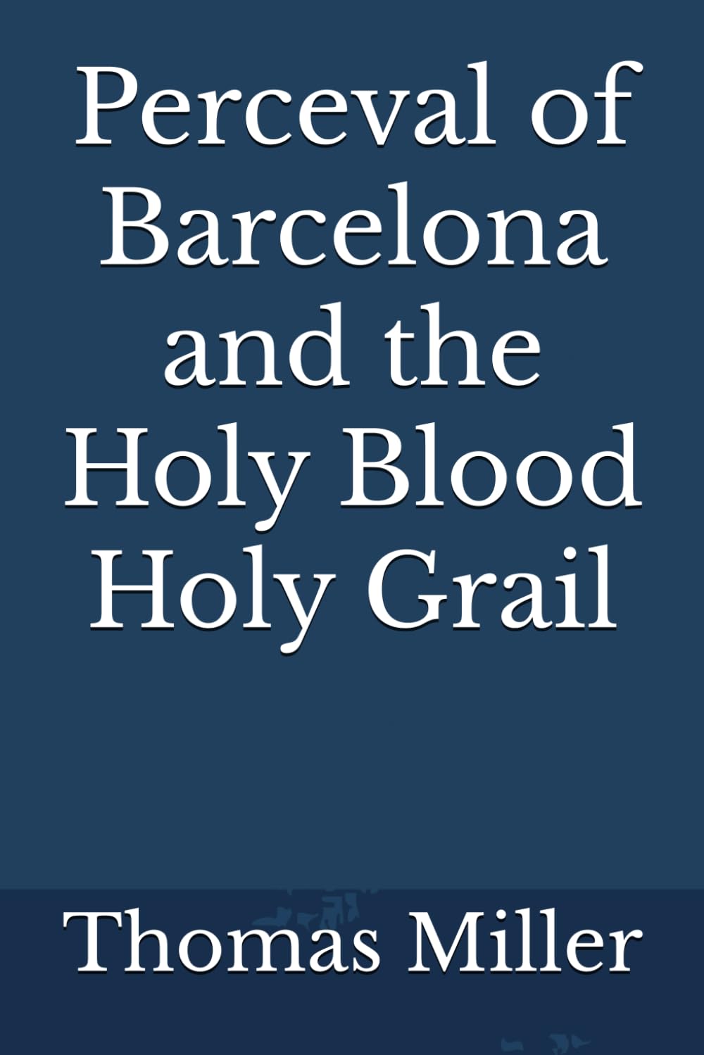 Perceval of Barcelona and the Holy Blood Holy Grail