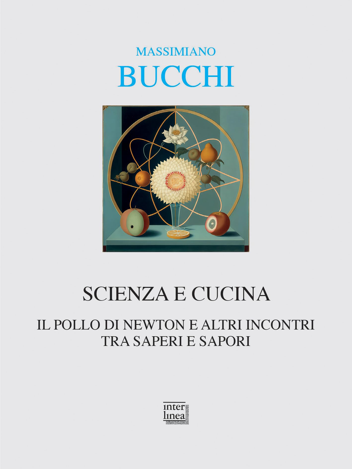Scienza E Cucina. Il Pollo Di Newton E Altri Incontri Tra Saperi E Sapori - 4