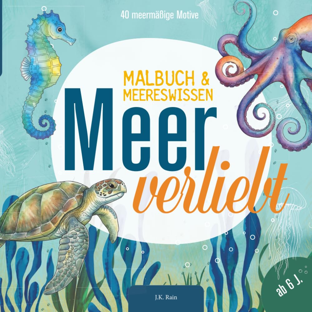Malbuch Meer verliebt: 40 Unterwasser Motive zum Ausmalen: Das kreative Buch für Unterwasserfans. Kleine und große faszinierende Meerestiere der Ozeane zum Ausmalen, Entdecken und Entspannen.