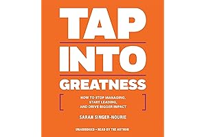 Tap into Greatness: How to Stop Managing, Start Leading, and Drive Bigger Impact