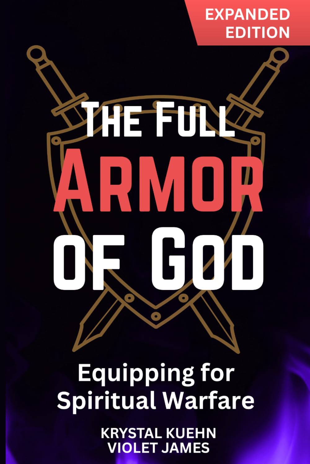 The Full Armor of God: Equipping for Spiritual Warfare in the Battles Every Believer Must Face (Armor of God Spiritual Warfare Series)