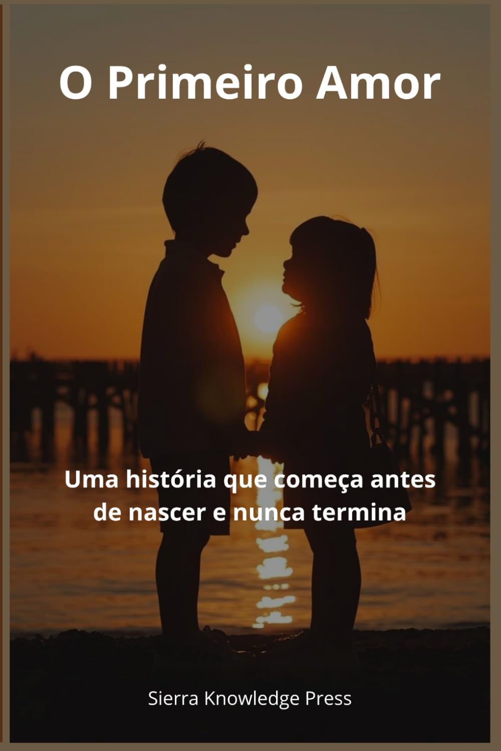 O Primeiro Amor: Uma história que começa antes de nascer e nunca termina: 2 (Histórias de Amor que Deixam Marca)