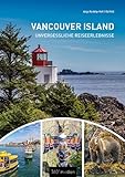 Vancouver Island: Unvergessliche Reiseerlebnisse - Anja Keddig-Voll, Ed Voll 