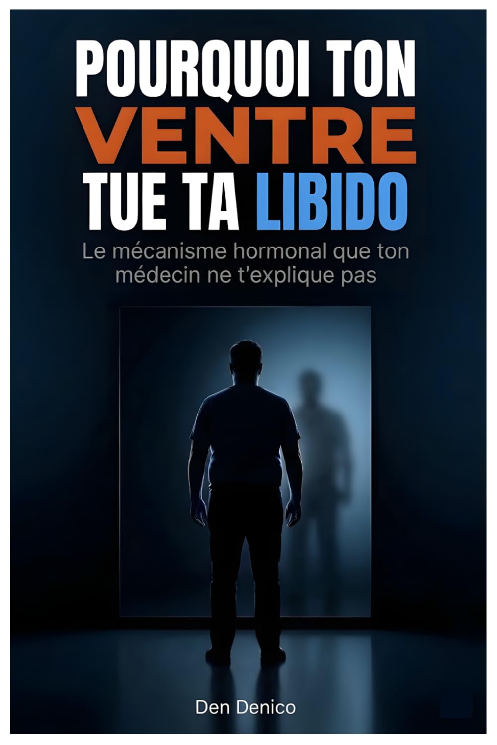 POURQUOI TON VENTRE TUE TA LIBIDO et comment inverser la tendance: Le mécanisme hormonal que ton médecin ne t'explique pas (et les solutions naturelles qui marchent)