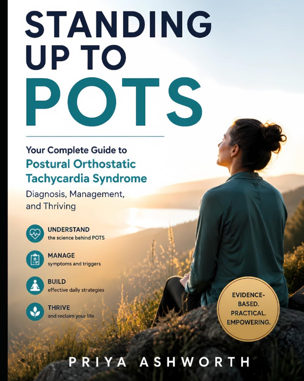 STANDING UP TO POTS: Your Complete Guide to Postural Orthostatic Tachycardia Syndrome Diagnosis, Management, and Thriving