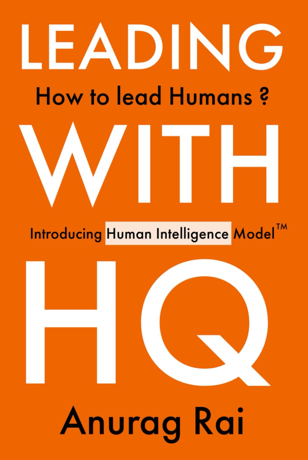Leading with Human Quotient: A Comprehensive Guide to Human Leadership