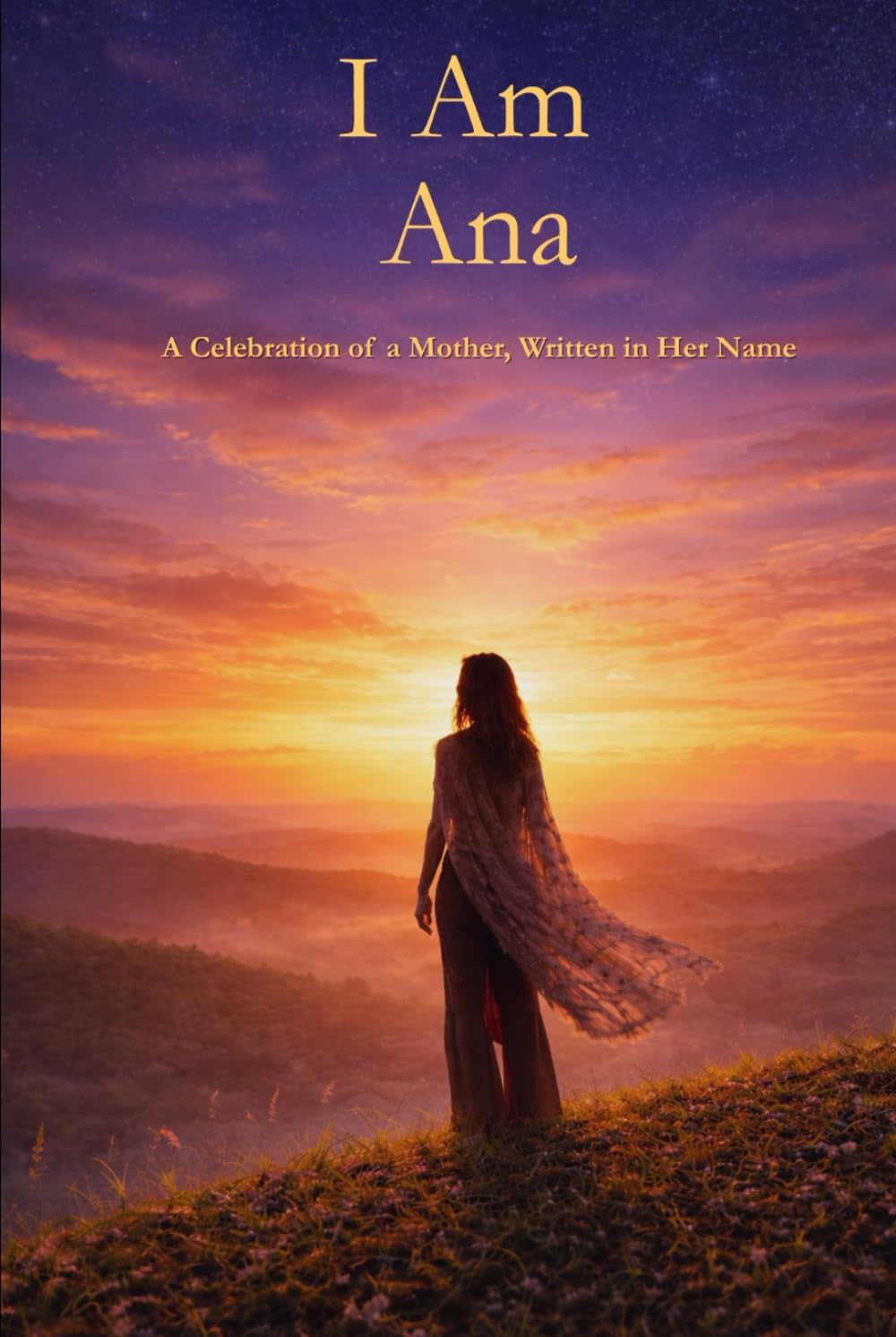 I Am Ana: A Celebration of a Mother Written in Her Name