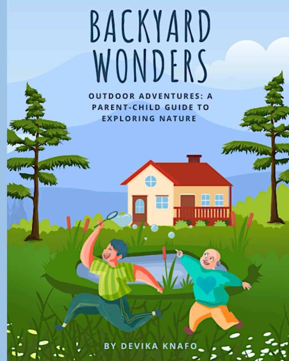 Backyard Wonders: A Parent-Child Guide to Exploring Nature
