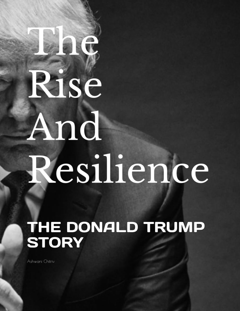 The Rise and Resilience: The Donald Trump Story
