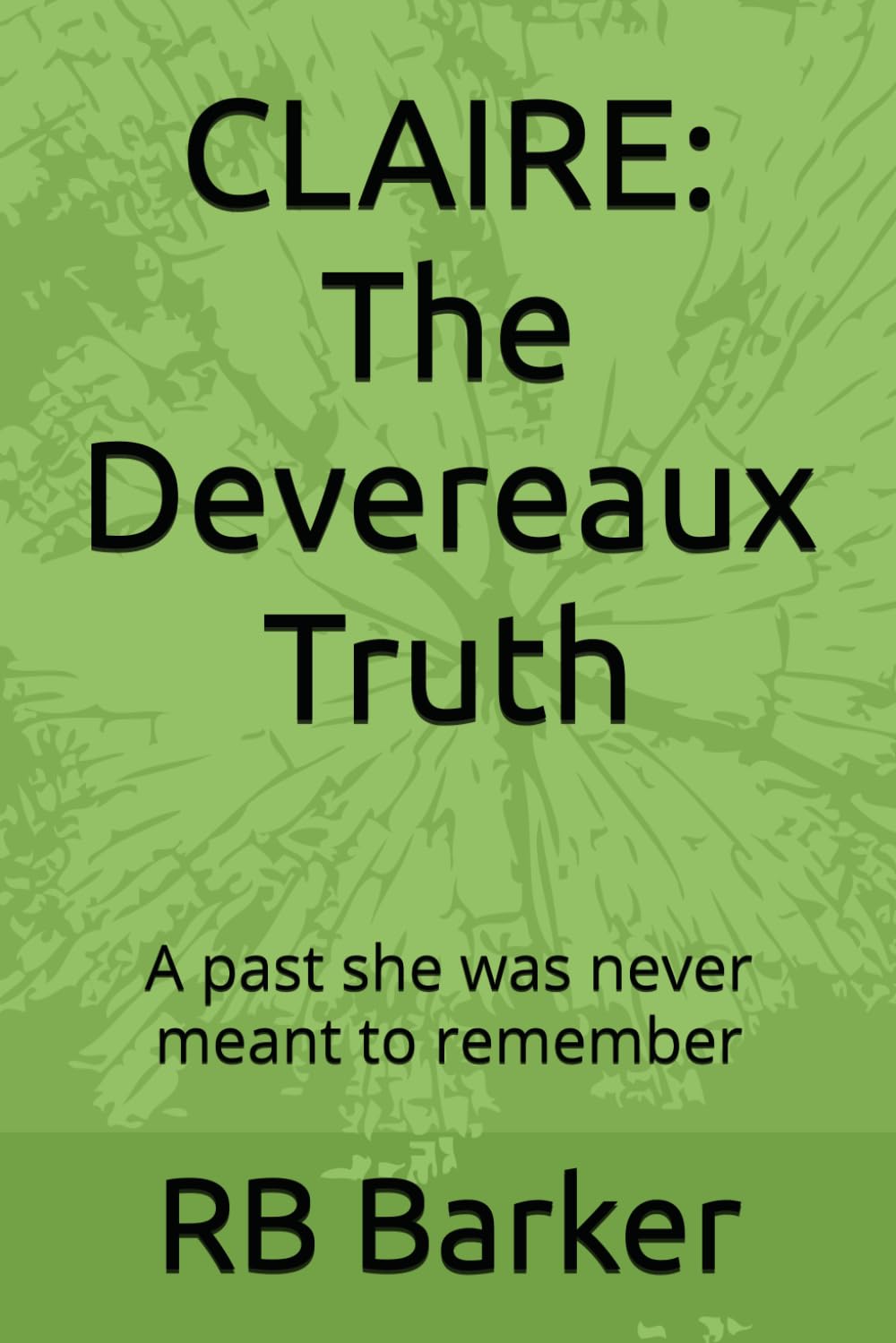 CLAIRE: The Devereaux Truth: A past she was never meant to remember