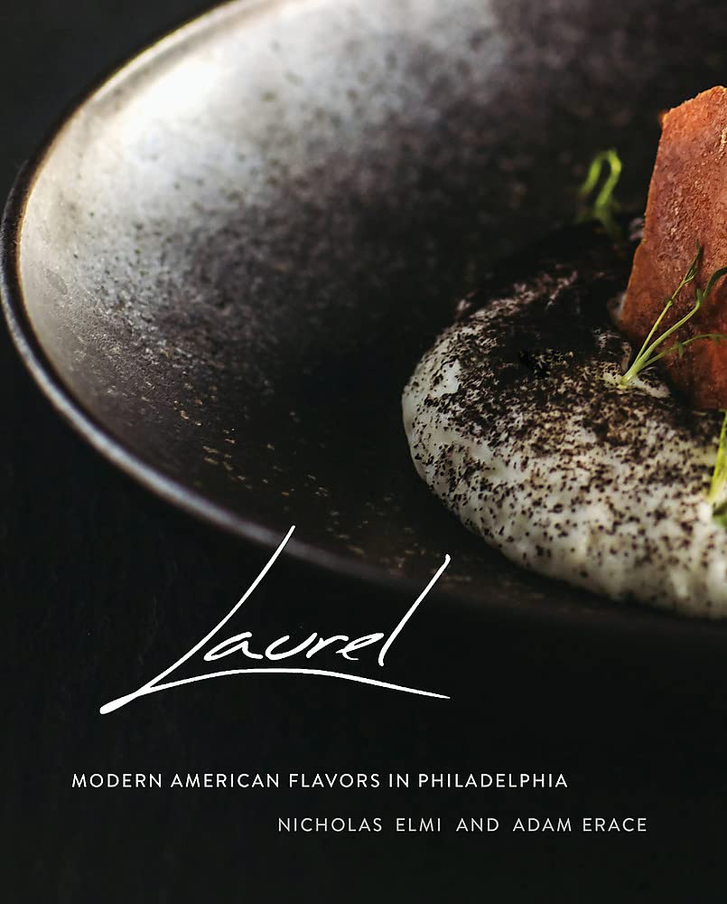 Laurel: Modern American Flavors in Philadelphia Hardcover – September 17, 2019