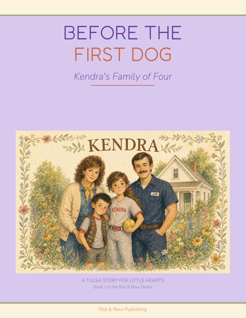 Meet Kendra: A Family of Four: Before the First Dog: Kendra's Family of Four (Riot and Rexx Adventures)