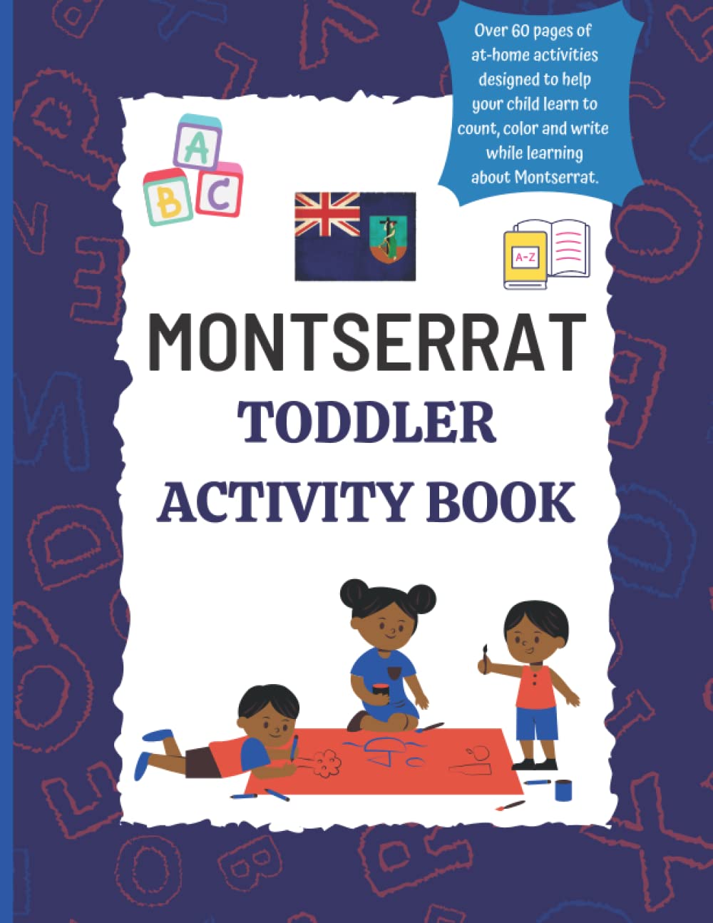 Montserrat Toddler Activity Book: Handwriting, Coloring, Alphabet, Facts, Numbers For Toddlers