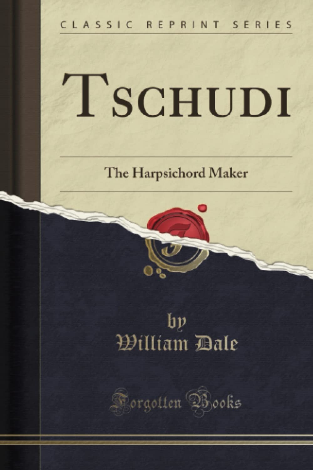 Tschudi: The Harpsichord Maker (Classic Reprint)
