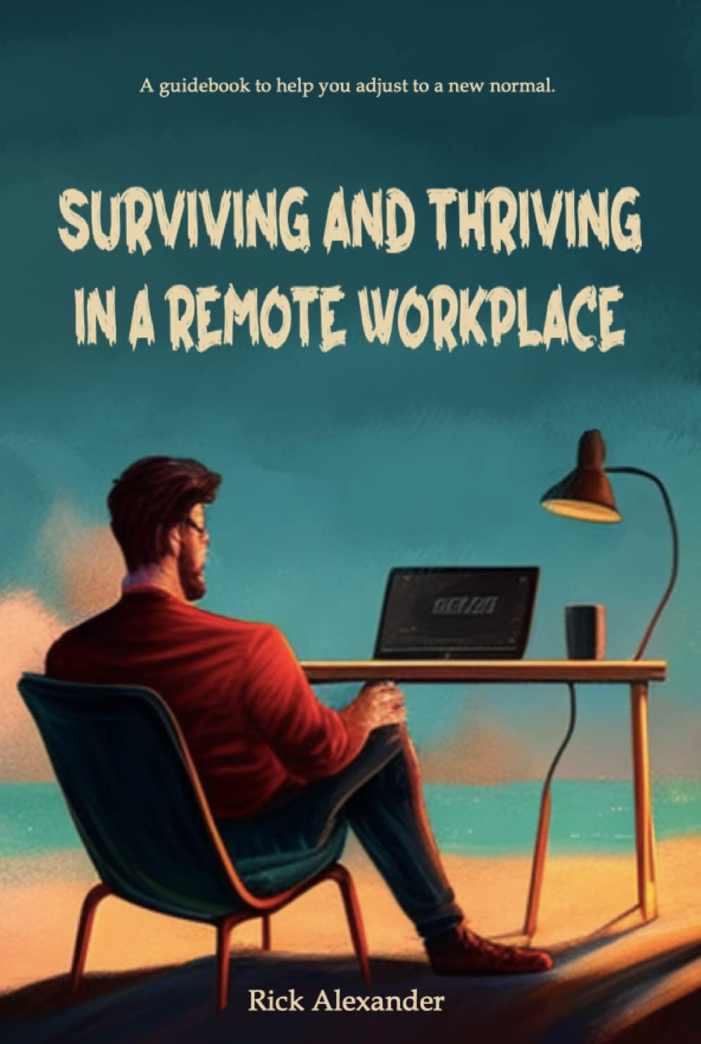 Amazon.com: Surviving and Thriving in a Remote Workplace eBook ...