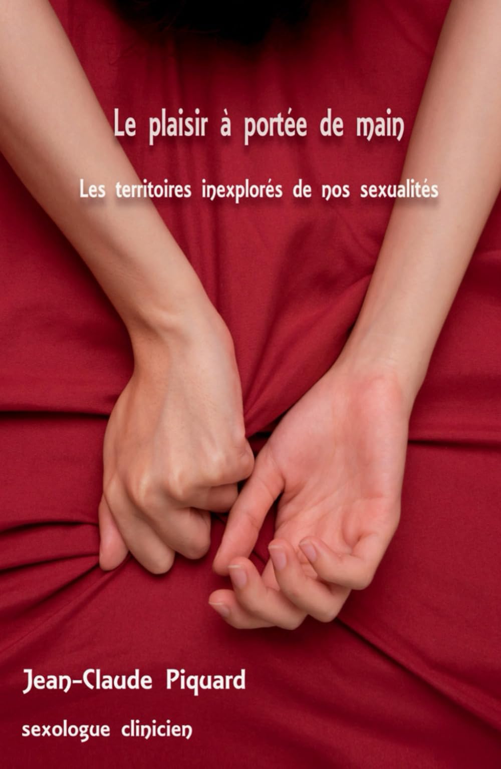 Le plaisir à potée de main: Les territoires inexplorés de nos sexualités