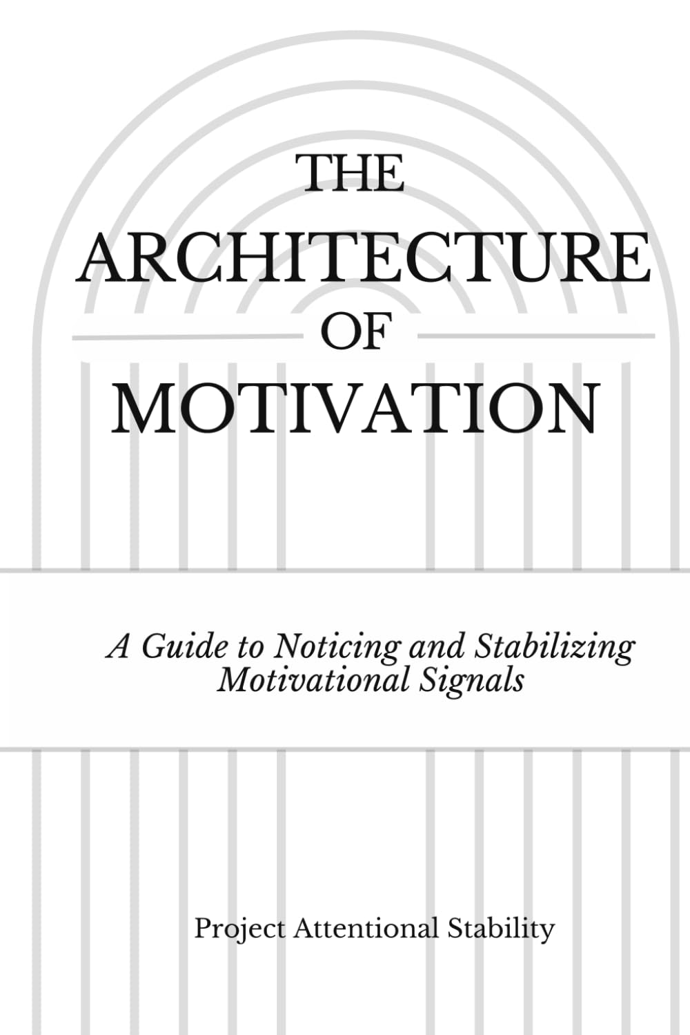 The Architecture of Motivation: Where Motivation Actually Begins and How it Sustains